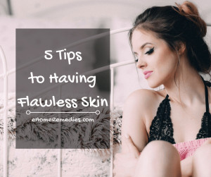 Read more about the article 5 Tips to Having Flawless Skin