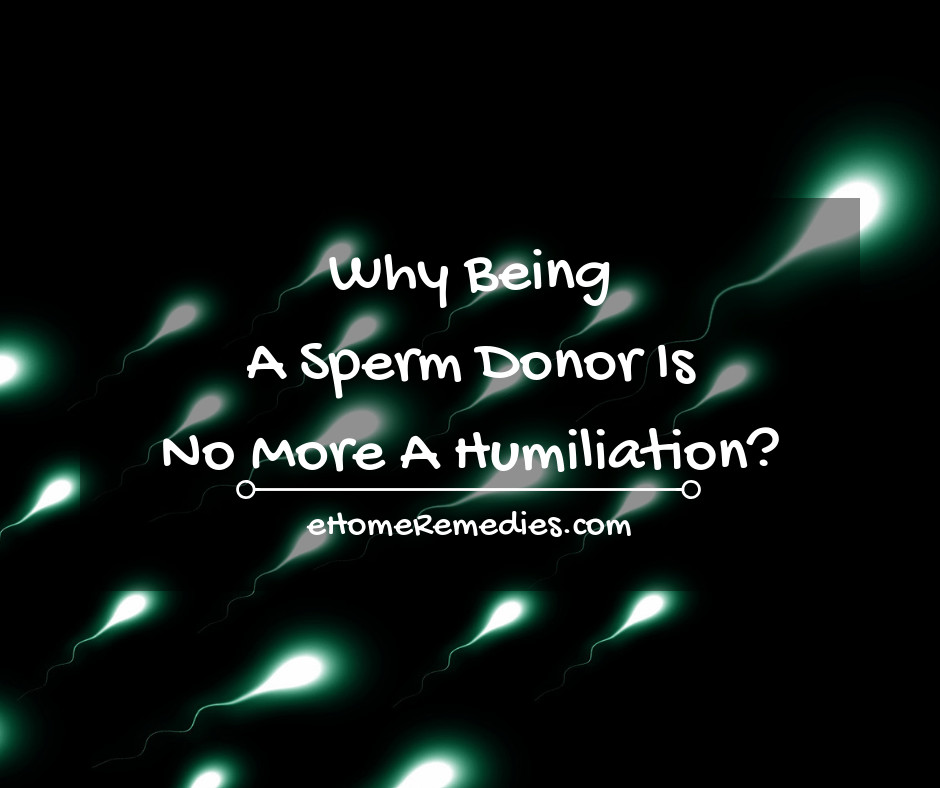 Why Being A Sperm Donor Is No More A Humiliation_