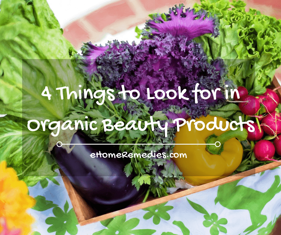 Read more about the article 4 Things to Look for in Organic Beauty Products