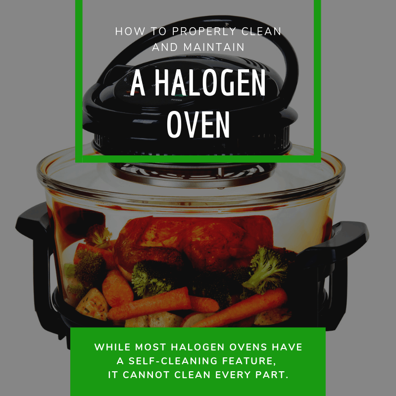 How To Properly Clean And Maintain A Halogen Oven