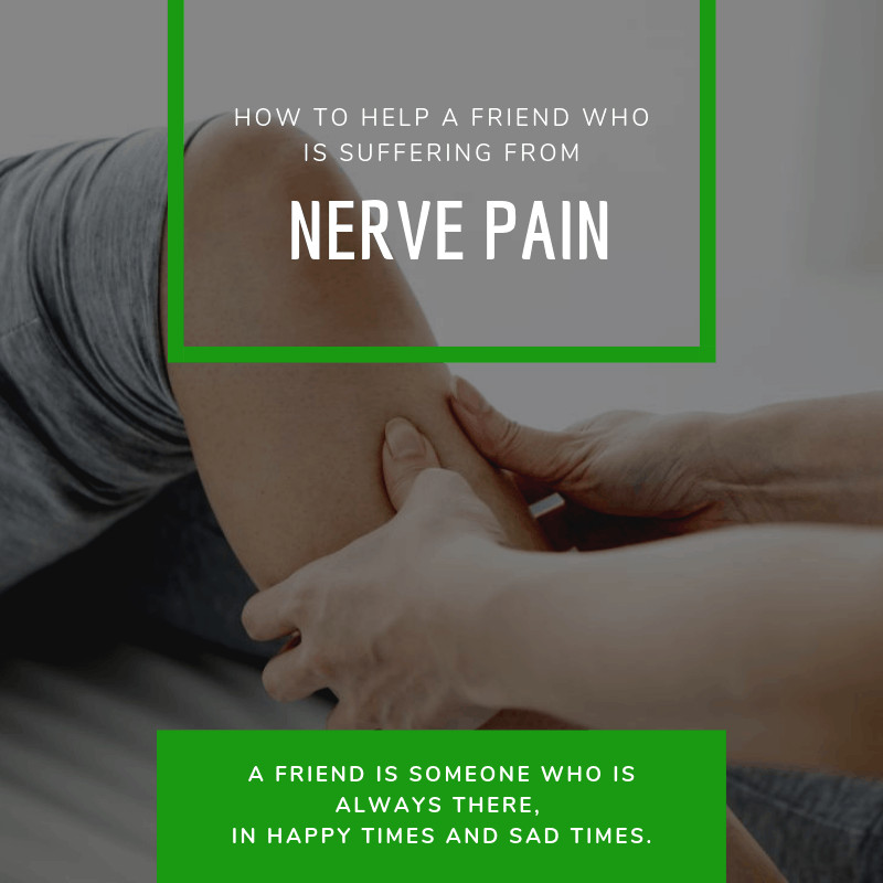 How to Help A Friend Who Is Suffering From Nerve Pain
