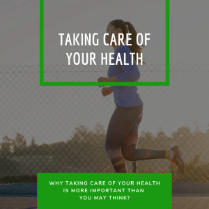 Read more about the article Why Taking Care of Your Health Is More Important Than You May Think