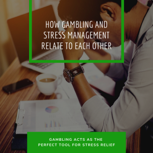 Read more about the article How Gambling and Stress Management Relate to Each Other