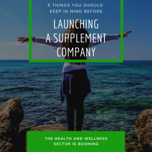 Read more about the article 5 Things You Should Keep in Mind Before Launching a Supplement Company