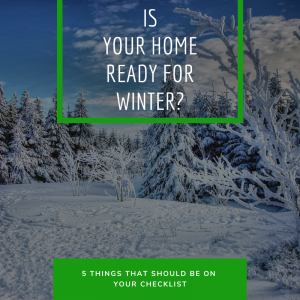 Read more about the article Is Your Home Ready for Winter? 5 Things That Should Be On Your Checklist