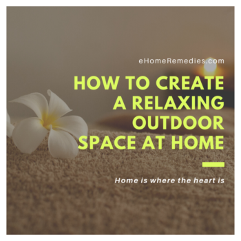 How To Create A Relaxing Outdoor Space At Home