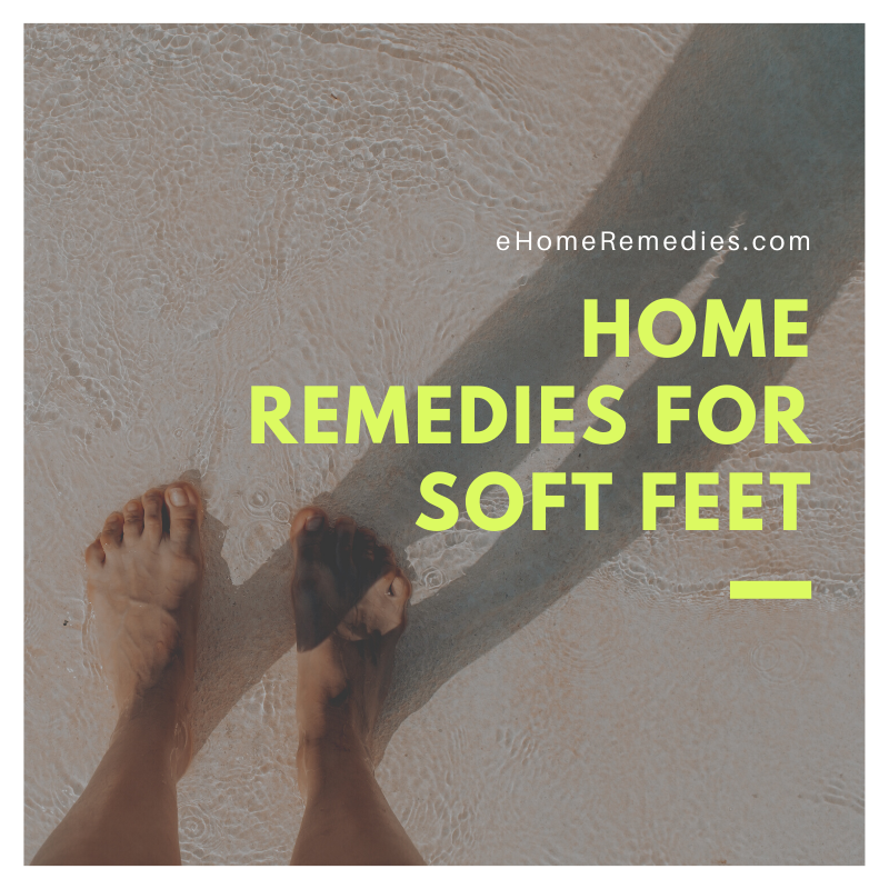 Home Remedies For Soft Feet