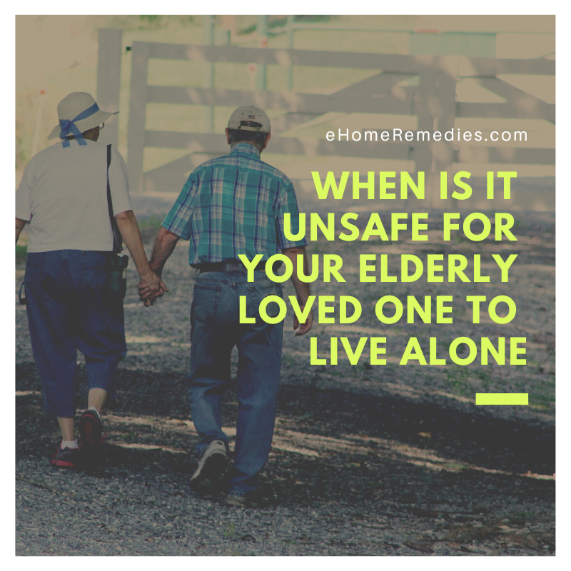 When Is It Unsafe for Your Elderly Loved One to Live Alone